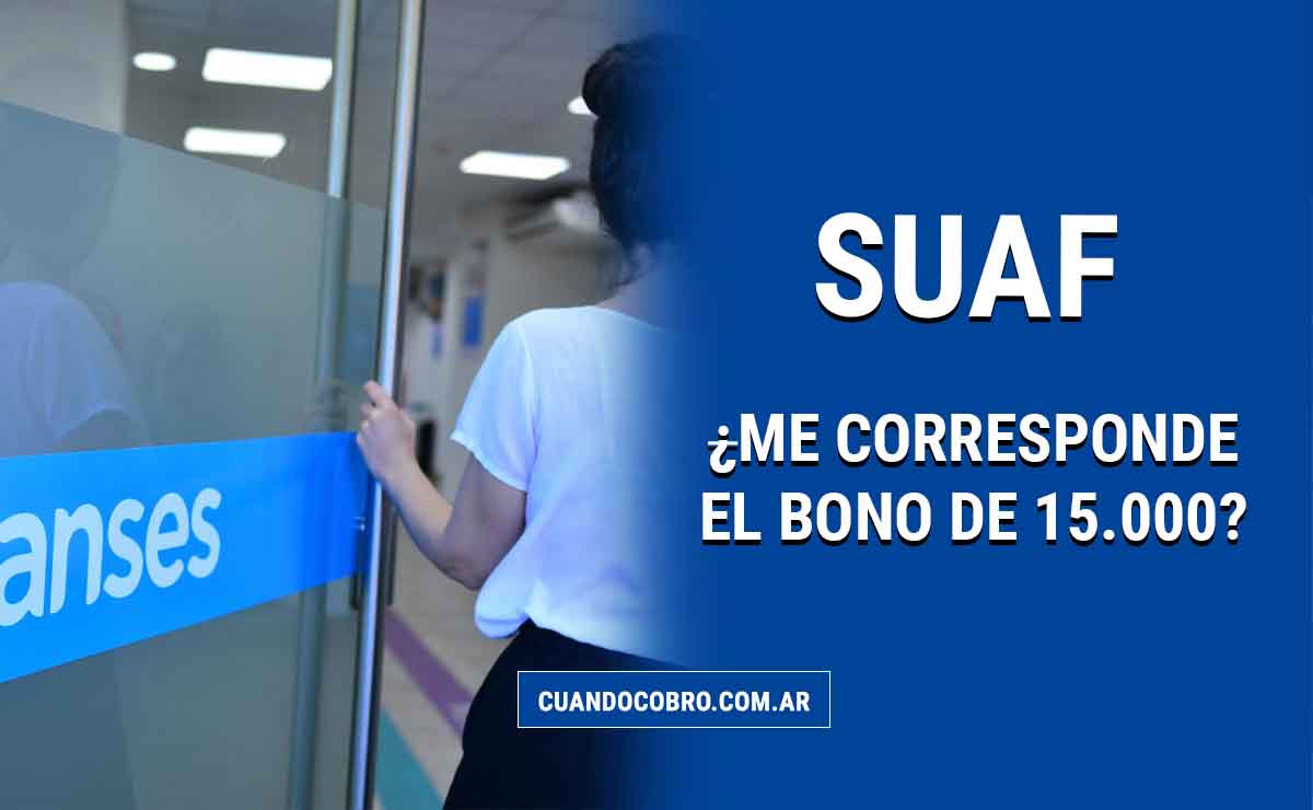 Si cobro SUAF me corresponde el bono de 15 mil