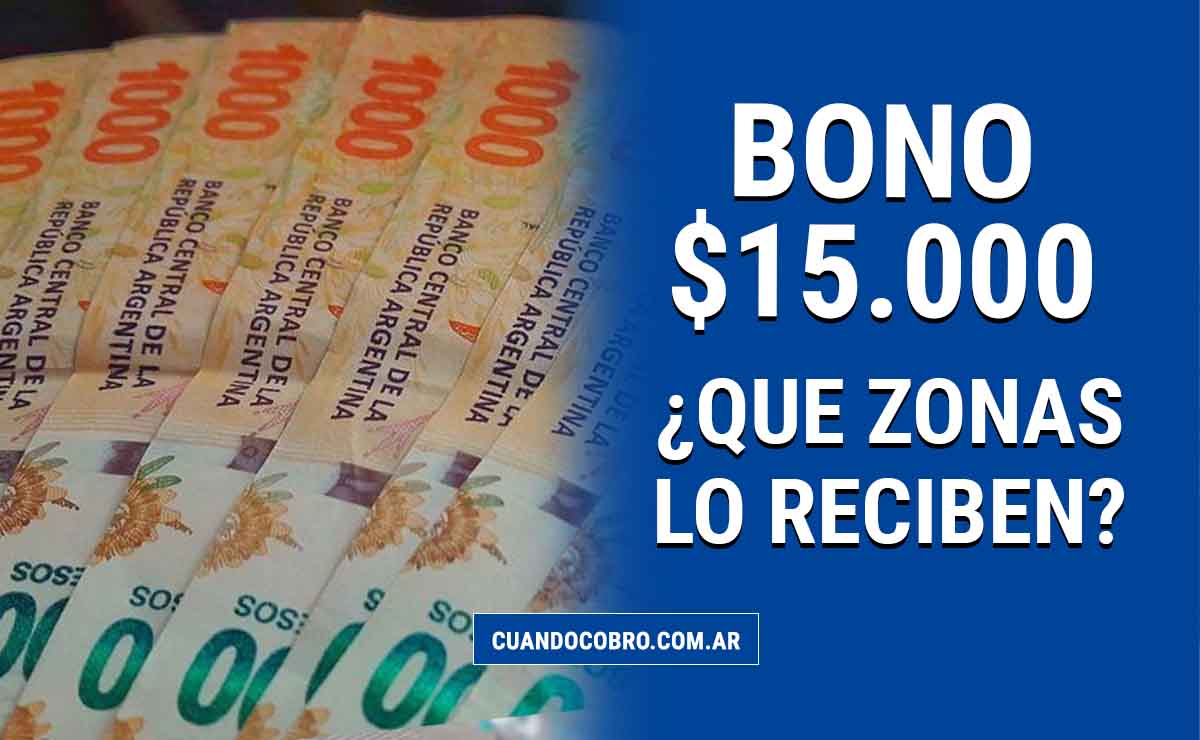 zonas que reciben el bono de 15000